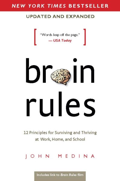 Brain Rules (Updated and Expanded): 12 Principles for Surviving and Thriving at Work, Home, and School cover
