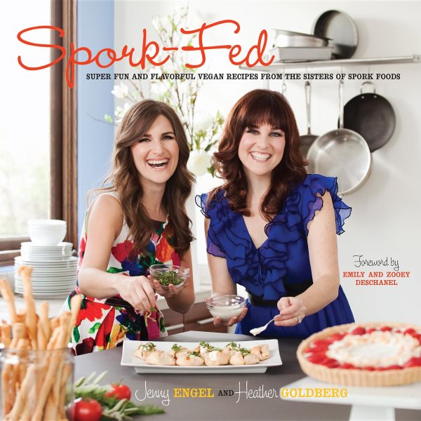 Spork-Fed: Super Fun and Flavorful Vegan Recipes from the Sisters of Spork Foods cover