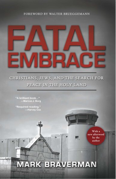 Fatal Embrace: Christians, Jews, and the Search for Peace in the Holy Land