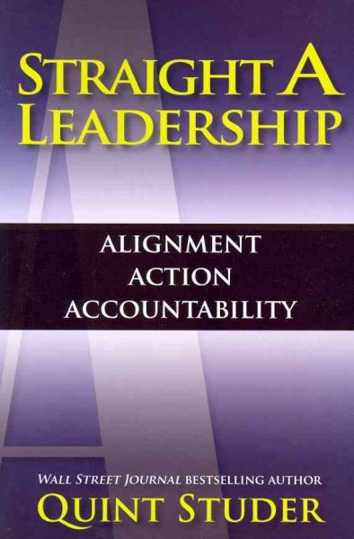 Straight A Leadership: Alignment Action Accountability cover