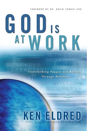 God Is at Work: Transforming People and Nations Through Business cover