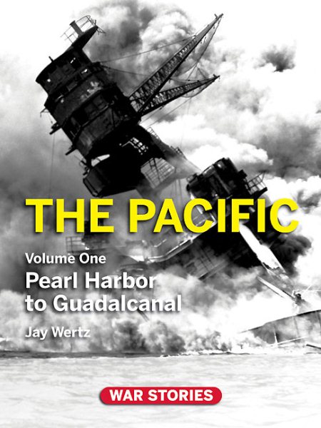 The Pacific. Volume 1: Pearl Harbor to Guadalcanal (War Stories World War II Firsthand) cover