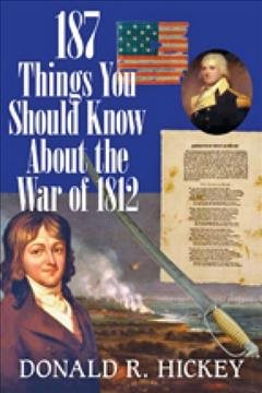 187 Things You Should Know about the War of 1812: An Easy Question-and-Answer Guide cover