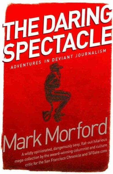 Daring Spectacle: Adventures in Deviant Journalism cover