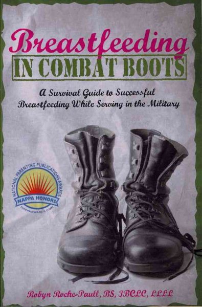 Breastfeeding in Combat Boots: A Survival Guide to Successful Breastfeeding While Serving in the Military cover