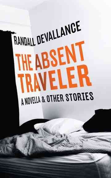 The Absent Traveler: A Novella and Other Stories cover