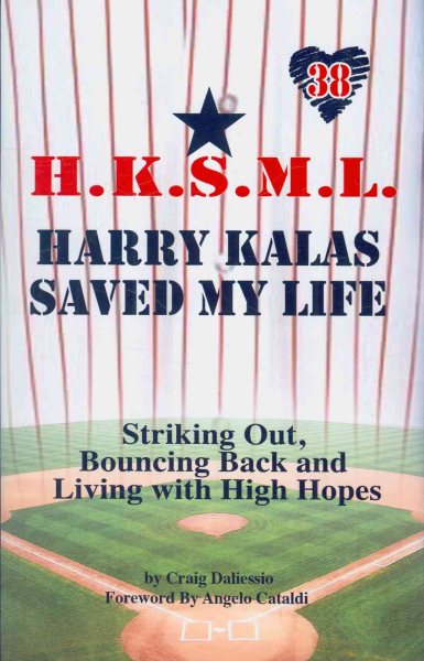 Harry Kalas Saved My Life: Striking out, Bouncing back, and Living with High Hopes cover