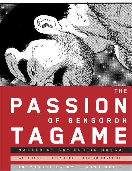 The Passion of Gengoroh Tagame: Master of Gay Erotic Manga cover