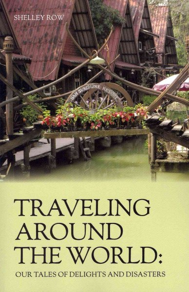 Traveling Around the World: Our Tales of Delights and Disasters cover