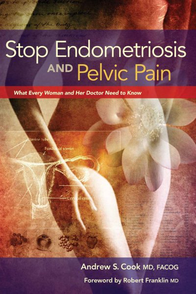 Stop Endometriosis and Pelvic Pain: What Every Woman and Her Doctor Need to Know cover