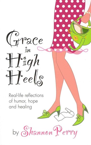Grace in High Heels: Real-life reflections of humor, hope and healing cover
