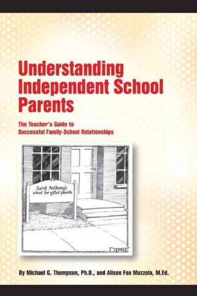 Understanding Independent School Parents: The Teacher's Guide to Successful Family-School Relationships cover