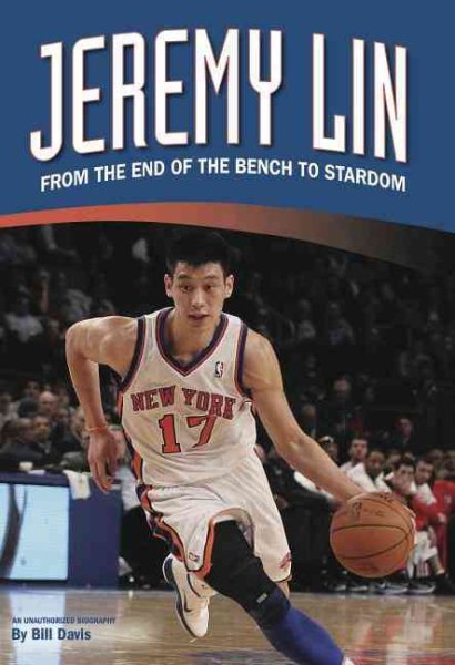Jeremy Lin: From the End of the Bench to Stardom cover