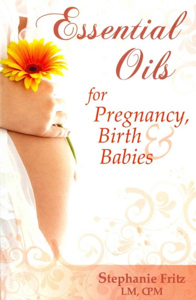 Essential Oils for Pregnancy, Birth & Babies cover