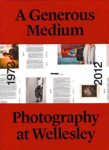 A Generous Medium: Photography at Wellesley 1972-2012 cover