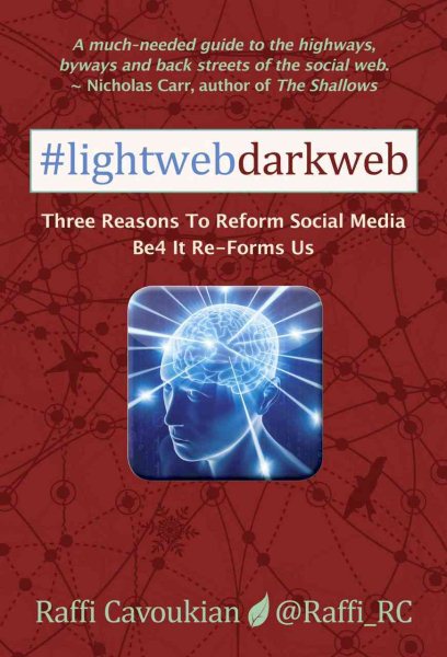 Lightweb Darkweb: Three Reasons To Reform Social Media Before It Re-Forms Us cover