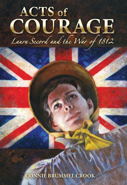 Acts of Courage: Laura Secord and the War of 1812 cover