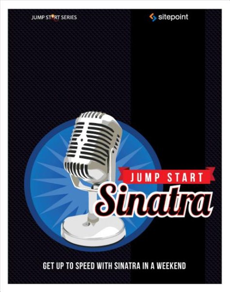 Jump Start Sinatra: Get Up to Speed With Sinatra in a Weekend cover