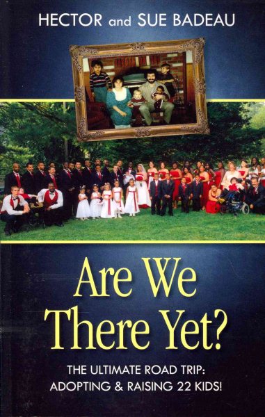 Are We There Yet?: Adopting and Raising 22 Kids! cover
