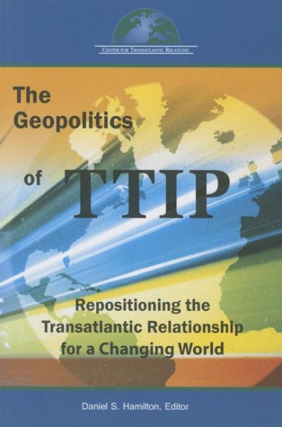 The Geopolitics of TTIP: Repositioning the Transatlantic Relationship for a Changing World cover