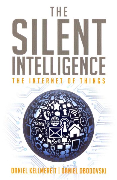 The Silent Intelligence: The Internet of Things cover
