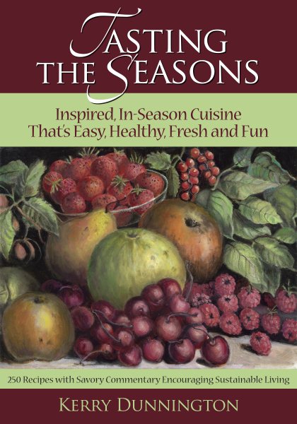 Tasting the Seasons: Inspired, In-Season Cuisine Thats Easy, Healthy, Fresh and Fun cover
