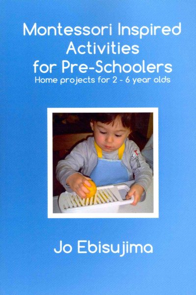 Montessori Inspired Activities For Pre-Schoolers: Home based projects for 2-6 year olds cover