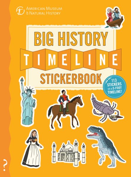 The Big History Timeline Stickerbook: From the Big Bang to the present day; 14 billion years on one amazing timeline! cover