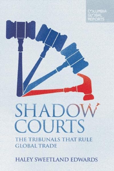 Shadow Courts: The Tribunals that Rule Global Trade cover
