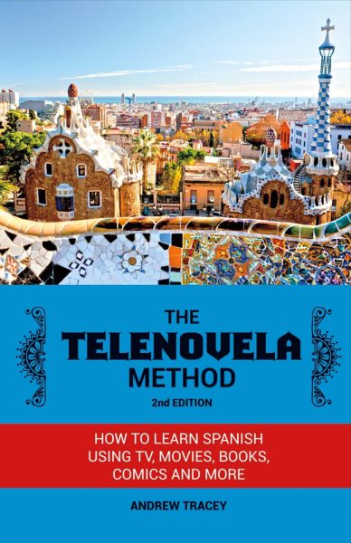 The Telenovela Method, 2nd Edition: How to Learn Spanish Using TV, Movies, Books, Comics, And More (1) cover