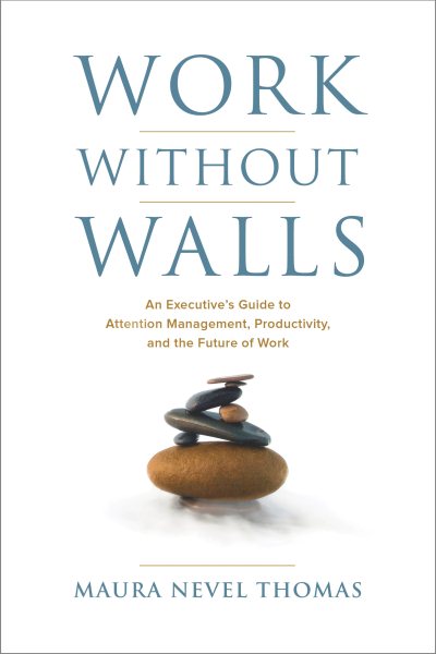 Work Without Walls: An Executive's Guide to Attention Management, Productivity, and the Future of Work cover