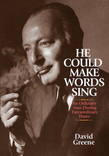 He Could Make Words Sing: An Ordinary Man During Extraordinary Times cover
