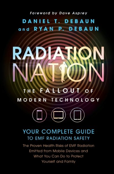 Radiation Nation: Fallout of Modern Technology - Your Complete Guide to EMF Protection & Safety: The Proven Health Risks of Electromagnetic Radiation (EMF) & What to Do Protect Yourself & Family cover
