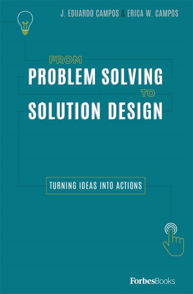 From Problem Solving To Solution Design: Turning Ideas Into Actions cover