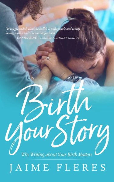 Birth Your Story: Why Writing about Your Birth Matters cover