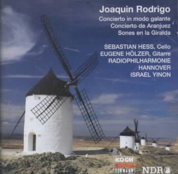 Joaquin Rodrigo: Concierto in modo galante / Concierto de Aranjuez / Sones en la Giralda - Sebastian Hess / Eugene Holzer / Radio-Philharmonie Hannover des NDR / Israel Yinon