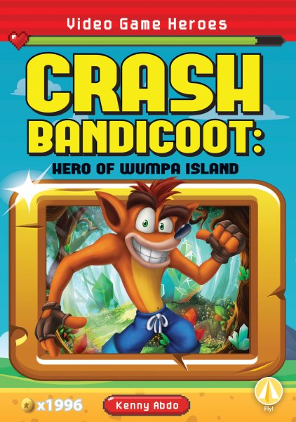 Crash Bandicoot: Hero of Wumpa Island: Hero of Wumpa Island (Video Game Heroes) cover