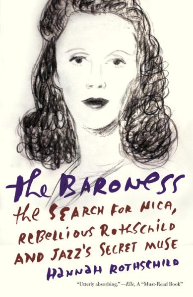 The Baroness: The Search for Nica, the Rebellious Rothschild and Jazz's Secret Muse cover