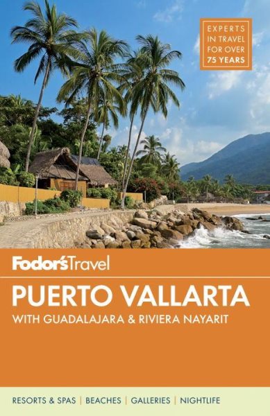 Fodor's Puerto Vallarta: with Guadalajara & Riviera Nayarit (Full-color Travel Guide) cover