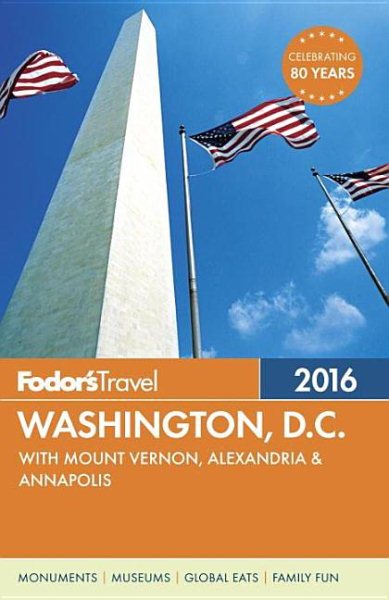 Fodor's Washington, D.C. 2016: with Mount Vernon, Alexandria & Annapolis (Full-color Travel Guide)