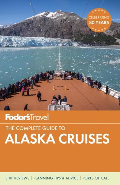 Fodor's The Complete Guide to Alaska Cruises (Full-color Travel Guide) cover