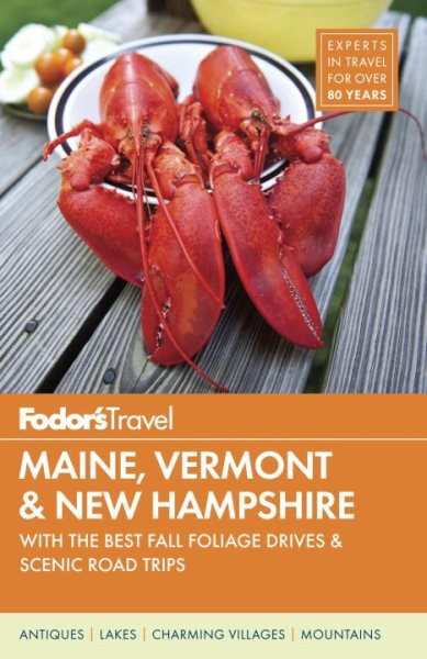 Fodor's Maine, Vermont & New Hampshire: with the Best Fall Foliage Drives & Scenic Road Trips (Full-color Travel Guide) cover