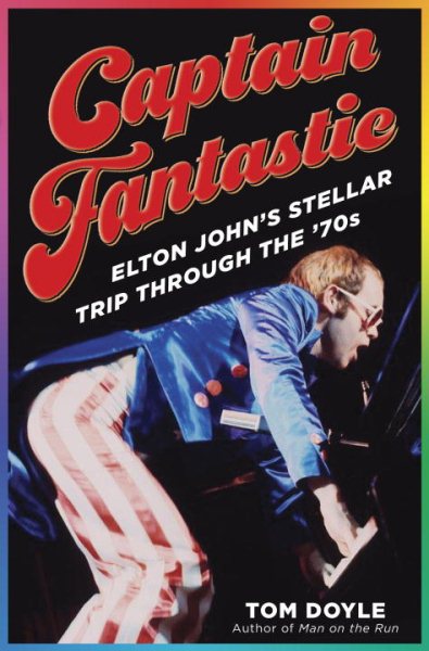 Captain Fantastic: Elton John's Stellar Trip Through the '70s cover