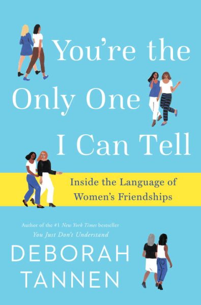 You're the Only One I Can Tell: Inside the Language of Women's Friendships cover