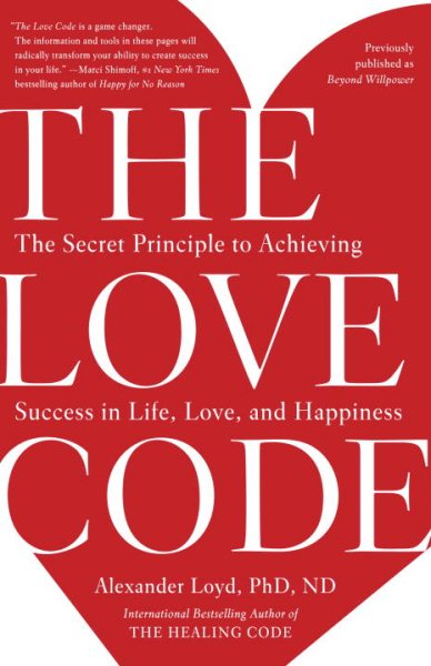 The Love Code: The Secret Principle to Achieving Success in Life, Love, and Happiness cover
