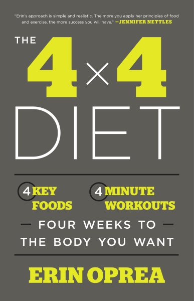 The 4 x 4 Diet: 4 Key Foods, 4-Minute Workouts, Four Weeks to the Body You Want cover
