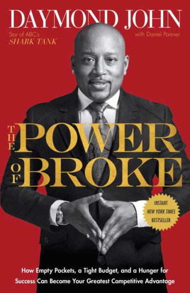 The Power of Broke: How Empty Pockets, a Tight Budget, and a Hunger for Success Can Become Your Greatest Competitive Advantage cover