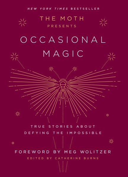 The Moth Presents Occasional Magic: True Stories About Defying the Impossible cover