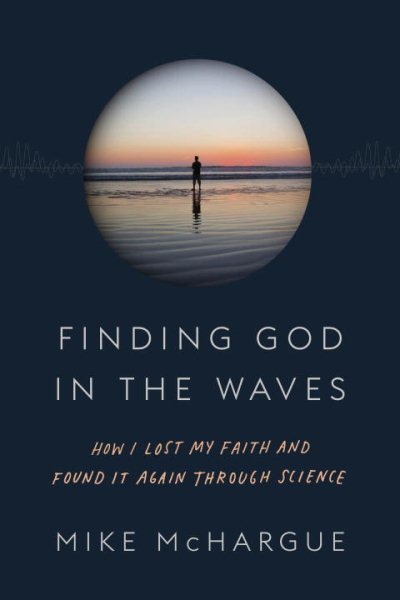 Finding God in the Waves: How I Lost My Faith and Found It Again Through Science cover