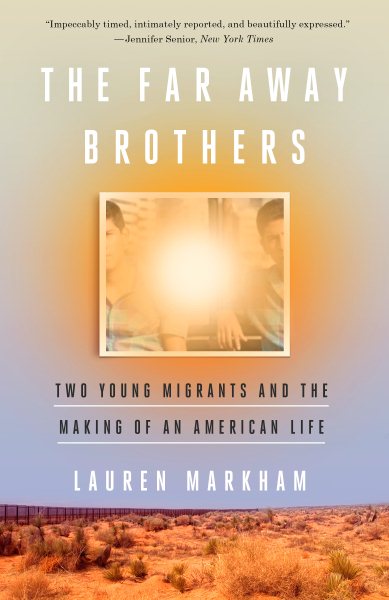 The Far Away Brothers: Two Young Migrants and the Making of an American Life cover